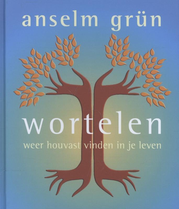 Wortelen 9789025902865 Anselm Grun, Boeken, Esoterie en Spiritualiteit, Zo goed als nieuw, Verzenden