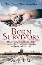 Holden, W: Born Survivors 9780751557411 Wendy Holden, Boeken, Verzenden, Gelezen, Wendy Holden
