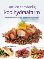 Snel en eenvoudig koolhydraatarm 9789043906135 A. Cross, Verzenden, A. Cross