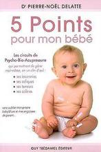 5 points pour mon bébé : Les circuits de psycho-bio-acup..., Livres, Verzenden, Pierre-Noël Delatte
