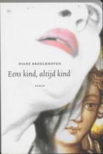 Eens kind, altijd kind 9789044310078 Diane Broeckhoven, Boeken, Verzenden, Gelezen, Diane Broeckhoven