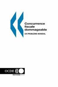 Concurrence fiscale dommageable : Un probleme mondial. OCDE, Livres, Livres Autre, Envoi