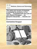 The seats and causes of diseases investigated b, Morgagni,, Livres, Morgagni, Giambattista, Verzenden