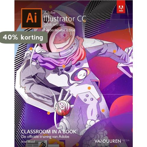 Adobe Illustrator CC Classroom in a book / 2018 release /, Boeken, Informatica en Computer, Gelezen, Verzenden