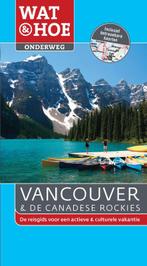 Vancouver en de Canadese rockies / Wat & Hoe onderweg, Boeken, Verzenden, Gelezen, Wat & Hoe Onderweg