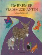 De Bremer stadsmuzikanten 9789062387083 B. Wildsmith, Verzenden, Zo goed als nieuw, B. Wildsmith