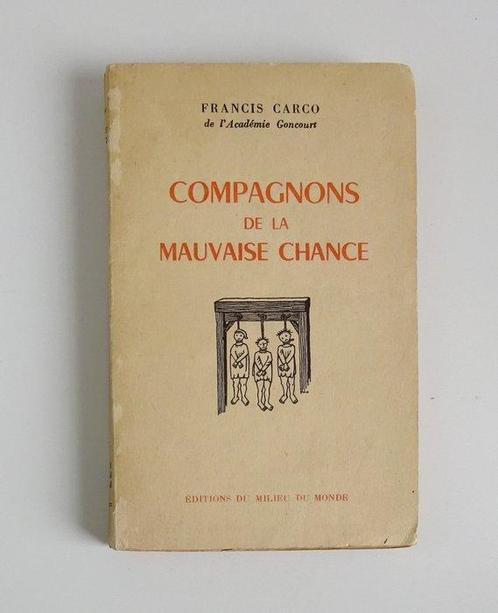 Signé ; Francis Carco - Compagnons de la mauvaise chance [EO, Antiek en Kunst, Antiek | Boeken en Manuscripten