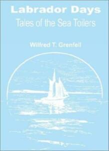 Labrador Days: Tales of the Sea Toilers. Grenfell, Thomason, Livres, Livres Autre, Envoi