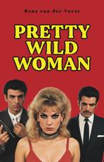 Pretty Wild Woman 9789493323629 Rens van der Vorst, Verzenden, Zo goed als nieuw, Rens van der Vorst
