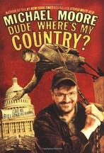 Dude, Wheres My Country 9780446532235 Michael Moore, Boeken, Verzenden, Gelezen, Michael Moore
