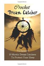 Crochet Dream Catchers: 10 Mystic Dream Catchers To Protect, Hatchenson, Alisa, Verzenden