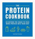 The Protein Cookbook: Go Beyond The Shake To Pack More, Heather Thomas, Zo goed als nieuw, Verzenden