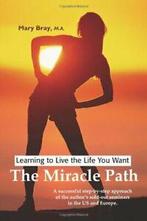 Miracle Path: Learning to Live the Life You Want. Bray, Mary, Bray, Mary, Verzenden