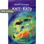 Kati-Kato 9789060698174 Hisashi Yamanaka, Boeken, Verzenden, Zo goed als nieuw, Hisashi Yamanaka