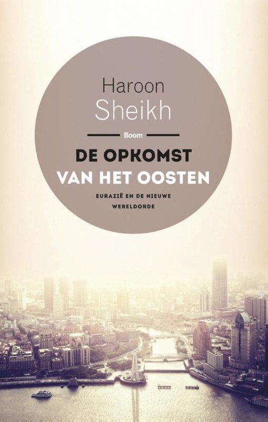 De opkomst van het Oosten - Haroon Sheikh - 9789089538697 -, Boeken, Filosofie, Verzenden