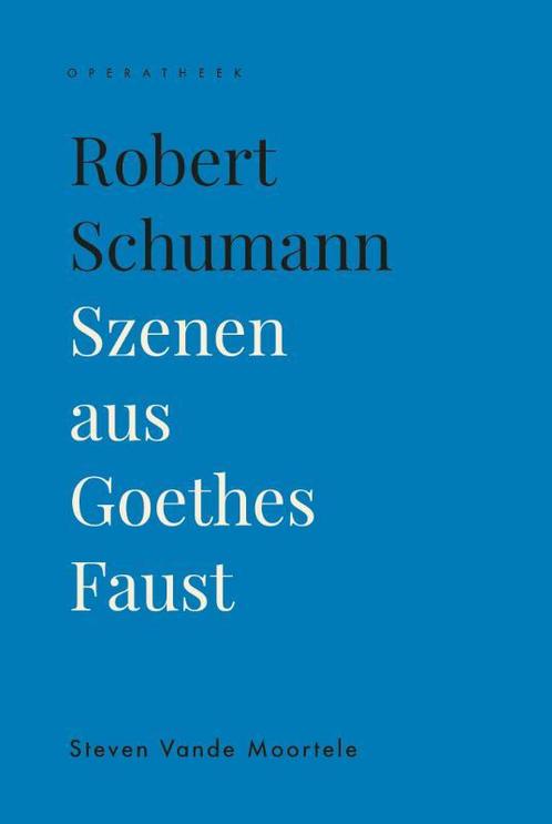 Operatheek 1 - Robert Schumann 9789462702356, Boeken, Muziek, Zo goed als nieuw, Verzenden