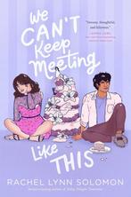 We Cant Keep Meeting Like This 9781665902298, Verzenden, Zo goed als nieuw, Rachel Lynn Solomon