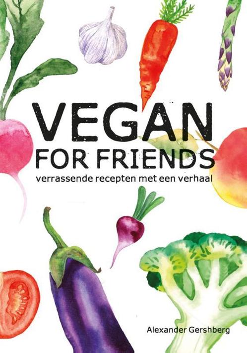 Vegan for friends 9789045215617 Alexander Gershberg, Boeken, Kookboeken, Gelezen, Verzenden