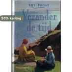 VERANDER DE TIJD 9789022522967 Sue Frost, Verzenden, Sue Frost