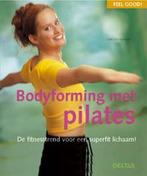 Feel Good Bodyforming Met Pilates 9789044709391, Gelezen, Onbekend, Verzenden