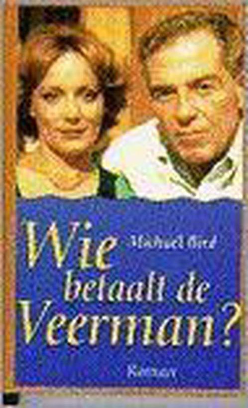 WIE BETAALT DE VEERMAN 9789050871808 M. Bird, Livres, Livres régionalistes & Romans régionalistes, Envoi