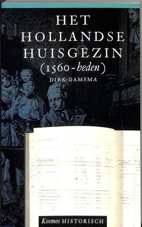 Het Hollandse huisgezin (1560-heden) 9789021520797, Livres, Histoire mondiale, Envoi
