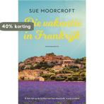 Die vakantie in Frankrijk 9789045216607 Sue Moorcroft, Verzenden, Zo goed als nieuw, Sue Moorcroft