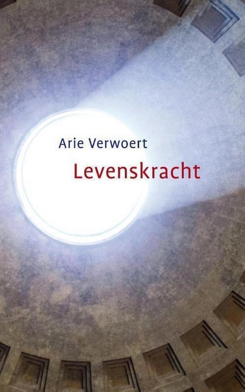Levenskracht 9789492066350 Arie Verwoert, Boeken, Psychologie, Zo goed als nieuw, Verzenden