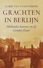 Grachten in Berlijn 9789020405484 G. van Tussenbroek, Boeken, Verzenden, Zo goed als nieuw, G. van Tussenbroek