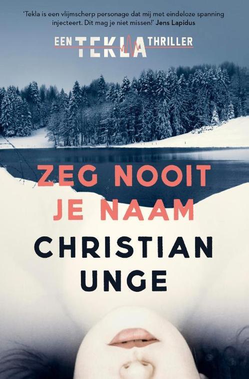 Zeg nooit je naam / Tekla / 2 9789024587322 Christian Unge, Boeken, Thrillers, Zo goed als nieuw, Verzenden