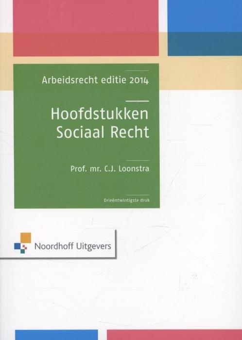 Hoofdstukken sociaal recht Arbeidsrecht editie 2014, Livres, Science, Envoi