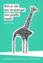 Hoe je van een struisvogel een giraffe wordt 9789491897245, Boeken, Hester de Jong, Zo goed als nieuw, Verzenden