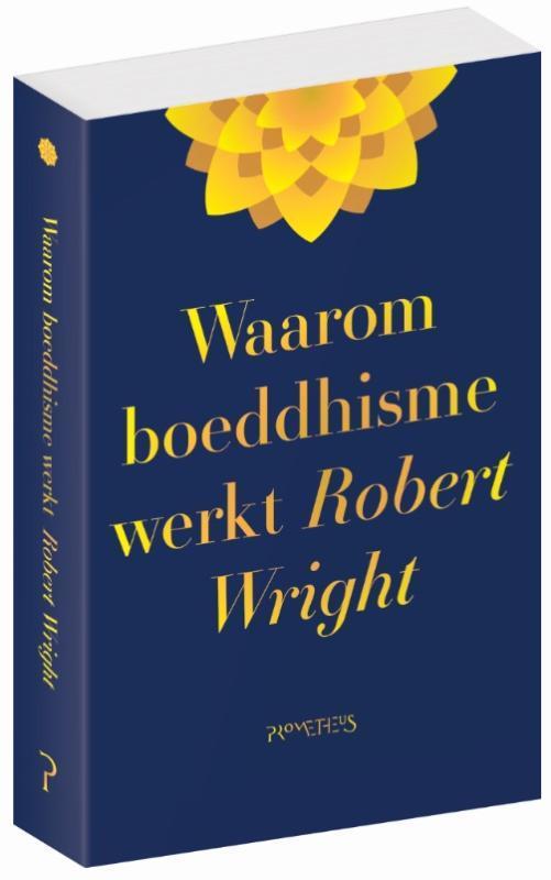 Waarom boeddhisme werkt 9789044636390 Robert Wright, Boeken, Esoterie en Spiritualiteit, Gelezen, Verzenden