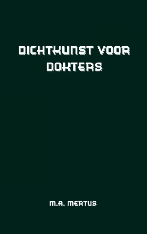 Dichtkunst voor dokters 9789402146813 M.A. Mertus, Boeken, Gedichten en Poëzie, Gelezen, Verzenden