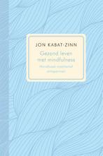 Gezond leven met mindfulness 9789401301534 Jon Kabat-Zinn, Boeken, Verzenden, Gelezen, Jon Kabat-Zinn