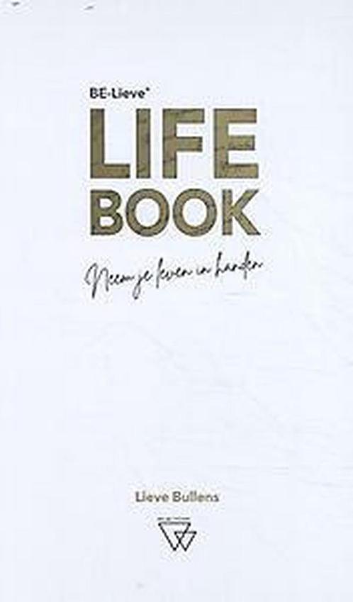 Be-Lieve Life-Book 9789492419484 Lieve Bullens, Boeken, Kinderboeken | Jeugd | 13 jaar en ouder, Zo goed als nieuw, Verzenden