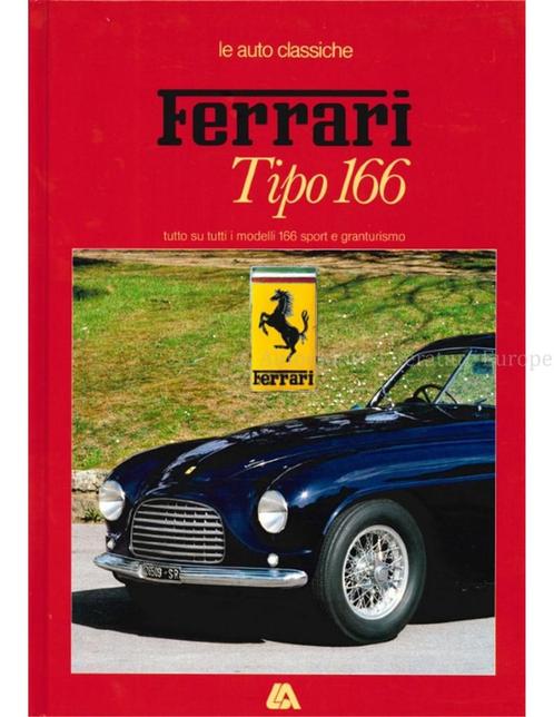 LE AUTO CLASSICHE: FERRARI TIPO 166, TUTTO SU TUTTI I MODE.., Boeken, Auto's | Boeken, Ophalen of Verzenden