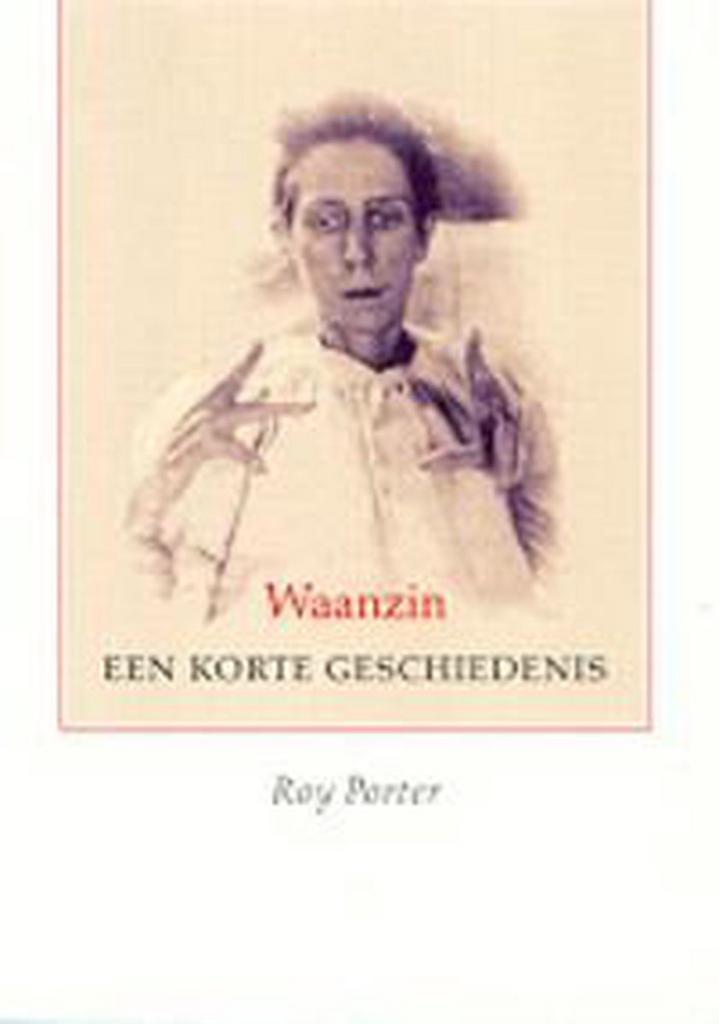 Waanzin 9789057121500 R. Porter, Boeken, Wetenschap, Zo goed als nieuw, Verzenden