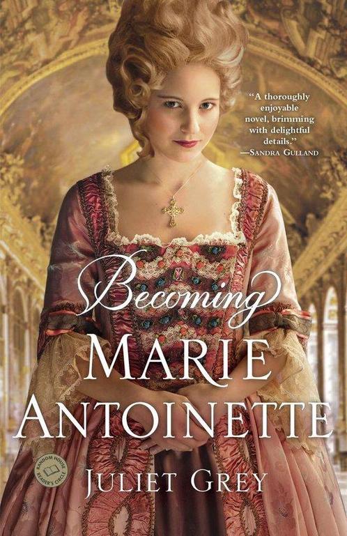 Becoming Marie Antoinette 9780345523860 Juliet Grey, Boeken, Taal | Engels, Gelezen, Verzenden