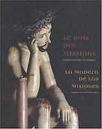 Le bois des missions : Sculptures baroques du Parag...  Book, Heckenbenner, Dominique, Verzenden