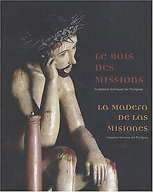 Le bois des missions : Sculptures baroques du Parag...  Book, Livres, Livres Autre, Envoi