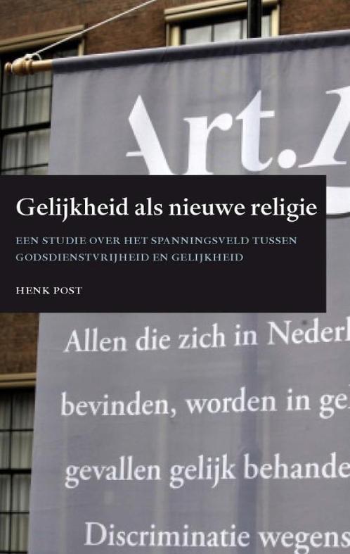 Gelijkheid als nieuwe religie 9789058505637 Henk Post, Boeken, Wetenschap, Gelezen, Verzenden