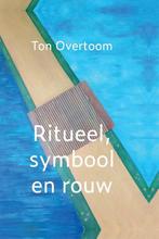Ritueel, symbool en rouw 9789493288270 Ton Overtoom, Verzenden, Zo goed als nieuw, Ton Overtoom