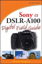 Sony Alpha DSLR-A100 Digital Field Guide 9780470126561, Verzenden, David D. Busch