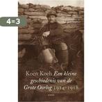 Een kleine geschiedenis van de Grote Oorlog 1914-1918, Verzenden, Zo goed als nieuw, Koen Koch