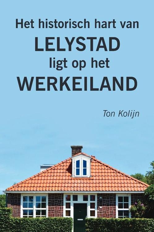 Het historisch hart van Lelystad ligt op het Werkeiland, Boeken, Overige Boeken, Zo goed als nieuw, Verzenden