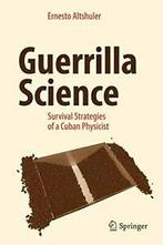 Guerrilla Science: Survival Strategies of a Cuban, Ernesto Altshuler, Verzenden