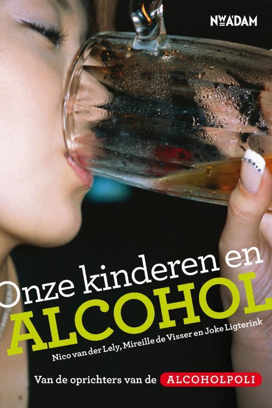 Onze kinderen en alcohol 9789046811092 Nico van der Lely, Boeken, Politiek en Maatschappij, Gelezen, Verzenden