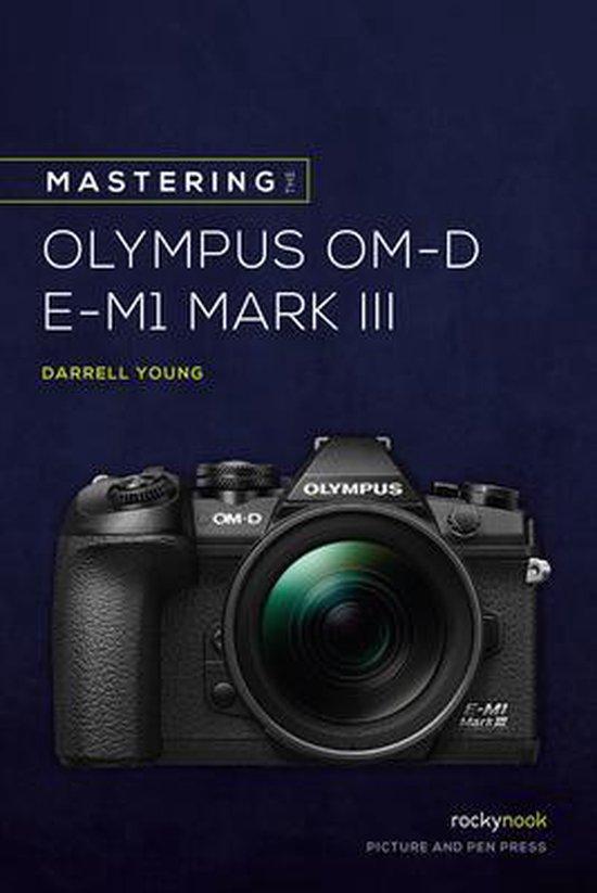 Mastering the Olympus OMD EM1 Mark III 9781681986630, Livres, Langue | Anglais, Envoi
