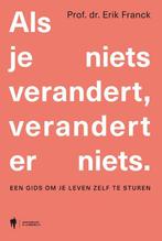 Als je niets verandert, verandert er niets. 9789463935036, Boeken, Verzenden, Gelezen, Erik Prof. Franck